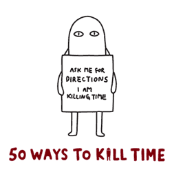 50 WAYS TO KILL TIME